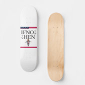 Skateboard Si Pas Maintenant Planche à Roulettes (Recto)