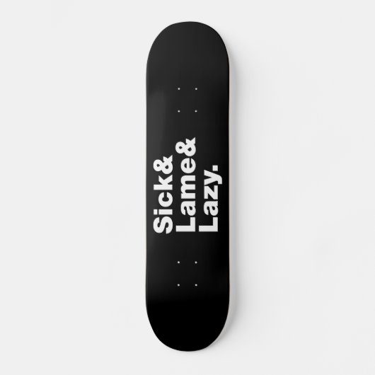Skateboard Sick & Lame & Lazy. (Recto)