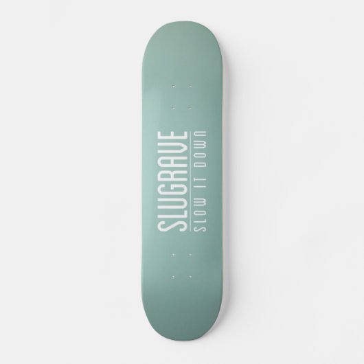 Skateboard Slugrave 'le ralentissent Down (Recto)