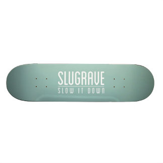 Skateboard Slugrave 'le ralentissent Down