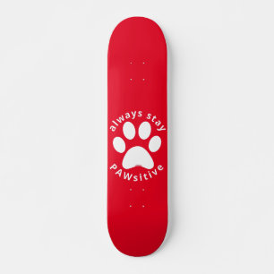 Skateboard TOUJOURS RESTER PAWSITIVE drôle de patte chien ins