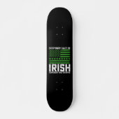 Skateboard Tout le monde ne peut pas être irlandais quelqu'un (Devant)