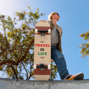 Skateboard Travel Is Life Skboard