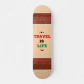 Skateboard Travel Is Life Skboard (Devant)