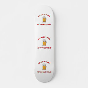 Skateboard Trop de tête - Bière