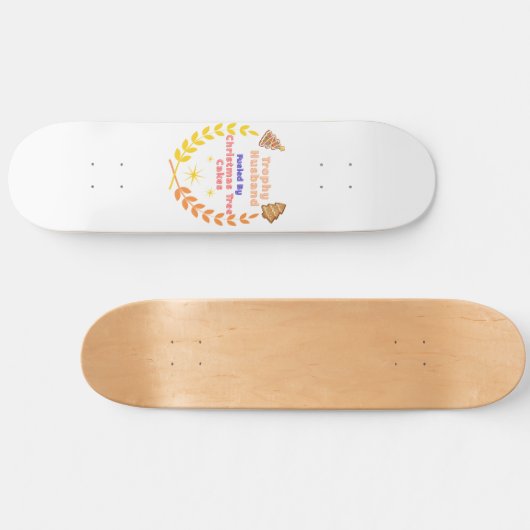 Skateboard Trophy Husband Fueled by Christmas Tree Cakes (Horz)