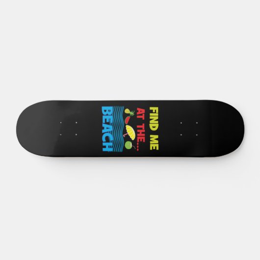 Skateboard Trouvez-Moi Au Beach Summer Vacation Design (Horz)