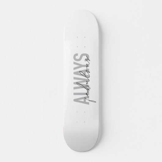 Skateboard Typographie moderne, simple, tendance Toujours Fab (Devant)