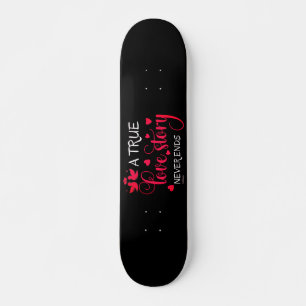 Skateboard UNE VRAIE HISTOIRE D'AMOUR NE CESSE JAMAIS LE cade