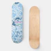 Skateboard Vous êtes un océan fort sur le thème (Recto)