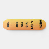 Skateboard Wish I'd Get Paid (Horz)