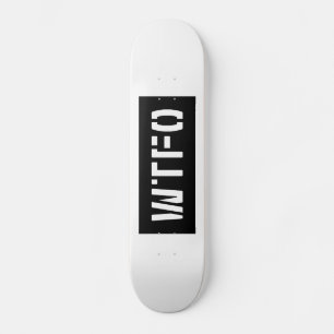 SKATEBOARD WTFO
