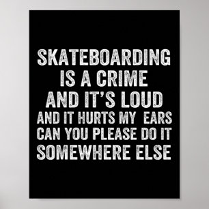 Skateboarden is een misdaad en het is luid en het poster