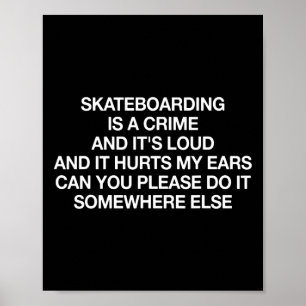 Skateboarden is een misdaad en het is luid Funny S Poster