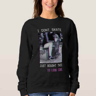 Skateboarden Skateboard Dont Schaats Look Cool Got Trui