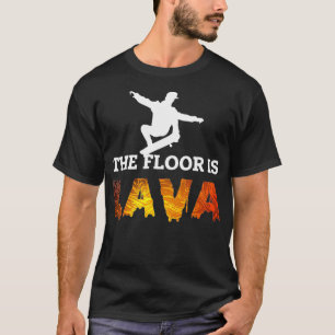 Skateboarding Floor is Lava Schaats T-shirt