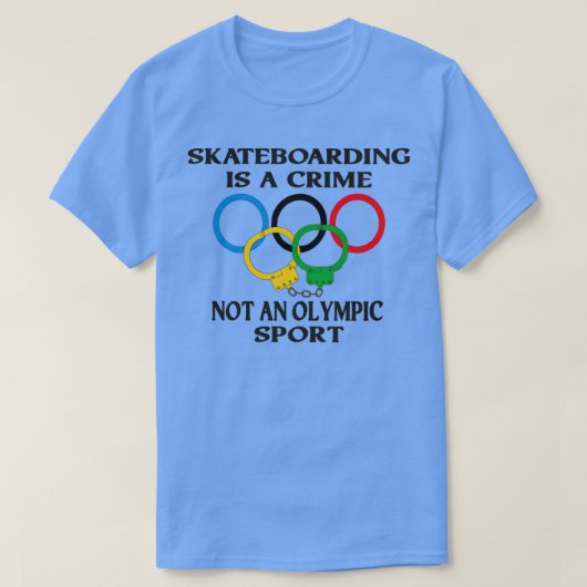 Skateboarding is a crime not an sport Funny TShirt (Design devant)