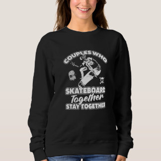 Skater Couple  Skateboarder Skateboarding Skateboa Trui
