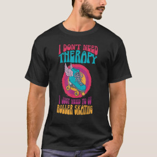 Skater ik heb geen therapie nodig die ik alleen ma t-shirt