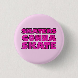 Skaters Gonna Schaats Ronde Button 3,2 Cm