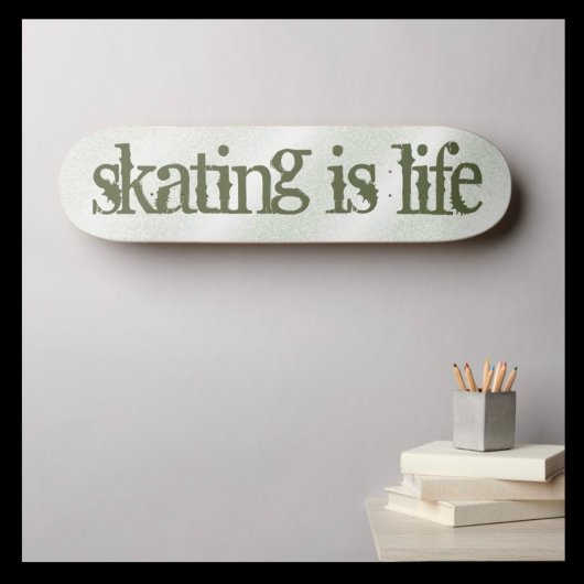 Skating Motto Skateboard