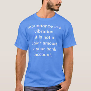 Skeezer Abundance Vibrance Bank Account T-Shirt