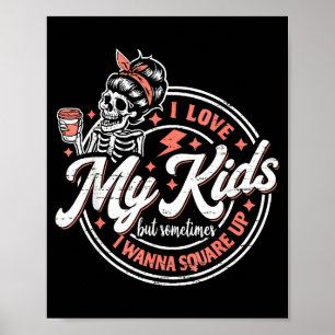 Skelet Ik hou van mijn kinderen maar soms sta ik v Poster