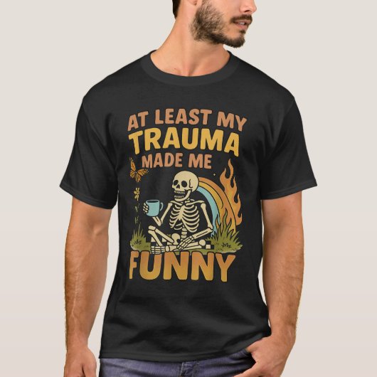 Skeleton At Least My Trauma Made Me Funny T-shirt (Voorkant)