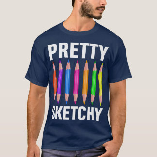  Sketchy Pencils Funny Art Lover Colour Ar T-shirt