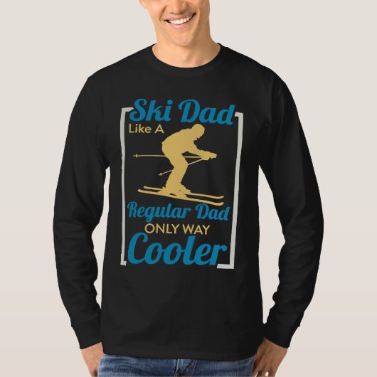 Ski Dad Like A Regular Dad Only Way Cooler Skiing T-shirt (Voorkant)