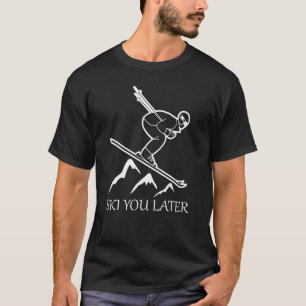Ski jij later Ski Gear Skiier Vacation Apres Ski T-shirt