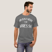 Ski juste ici pour Apres Tshirt Ski pour skieurs (Devant entier)