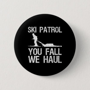 Ski Patrol You Fall We Haul Skiing Winter Ronde Button 5,7 Cm