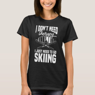 Ski Skier heeft geen therapie nodig die ik alleen T-shirt