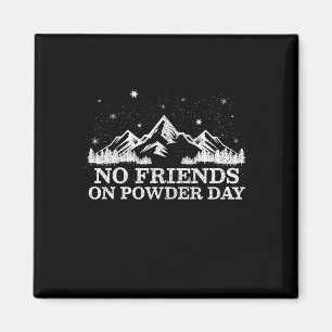 Ski Snowboard - Geen Vrienden Op Poederdag Grappig Magneet