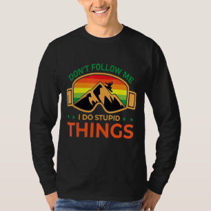 Ski volgt me niet als ik domme dingen doe Snowboar T-shirt