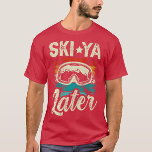 Ski Ya Later voor een Skier grappige bergen zijn c T-shirt