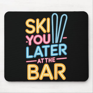 Ski You Later Bij De Bar Skien Skihut Grappig Apre Muismat