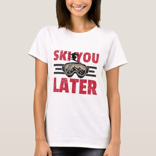 Ski You Later Funny Skier Cool Snowboarder Mountai T-shirt (Voorkant)