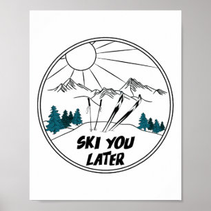 Ski you Later Winter Sports Powder Snow Sk Poster