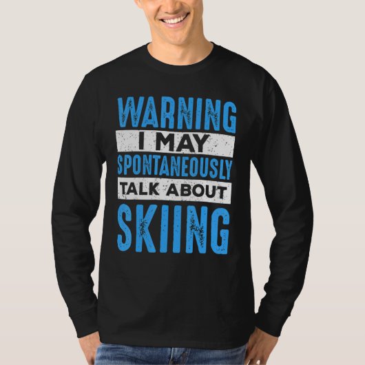 Skier May Spontaneously Talk About Skiing Ski T-shirt (Voorkant)