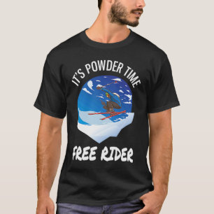 Skiing Het is Powder Time Free Rider Rider Free Ri T-shirt
