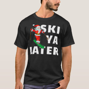 Skiing Santa Claus Ski Ya later Kerstmis  T-shirt
