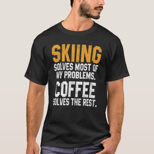 Skiing Solves My Problems Coffee Skier Snow Jet S T-shirt (Voorkant)