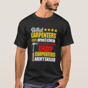Skill Carpenters zijn geen Cheap Woodworker Carpen T-shirt