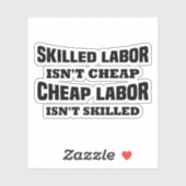 Skill Labor is geen Cheap Funny Idea Sticker (Vel)