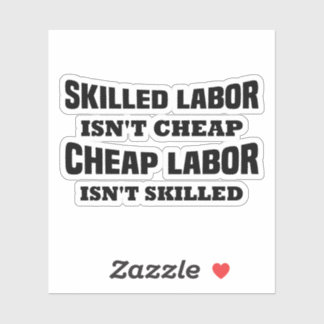 Skill Labor is geen Cheap Funny Idea Sticker