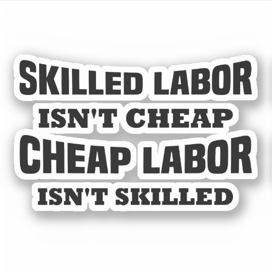 Skill Labor is geen Cheap Funny Idea Sticker (Voorkant)