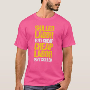 Skill Labor is geen goedkope arbeidskracht is geen T-shirt