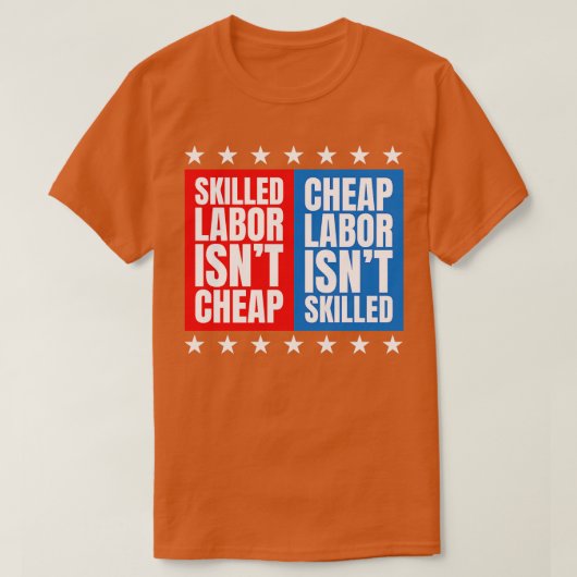 Skill Labor Isnt Cheap Cheap Labor Isnt Skill T-shirt (Design voorkant)